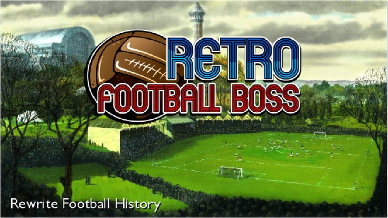 Retro Football Boss - The Only Game That Can Help You RE-Write Footballing History 
