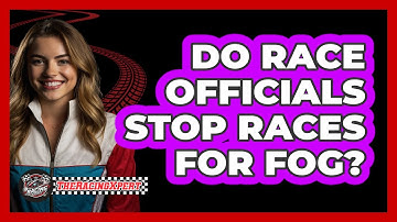 Do Race Officials Stop Races For Fog?