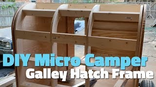 DIY Micro Camper  Galley Hatch Frame