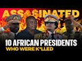 African Presidents, Activists, and Revolutionaries Whose Lives Were Cut Short by Assassination.