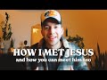 How i met jesus and how you can meet him too