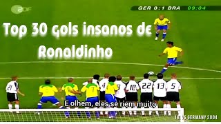 TOP 30 GOLS INSANOS DE RONALDINHO GAÚCHO #futebol #skills #ronaldinhogoals