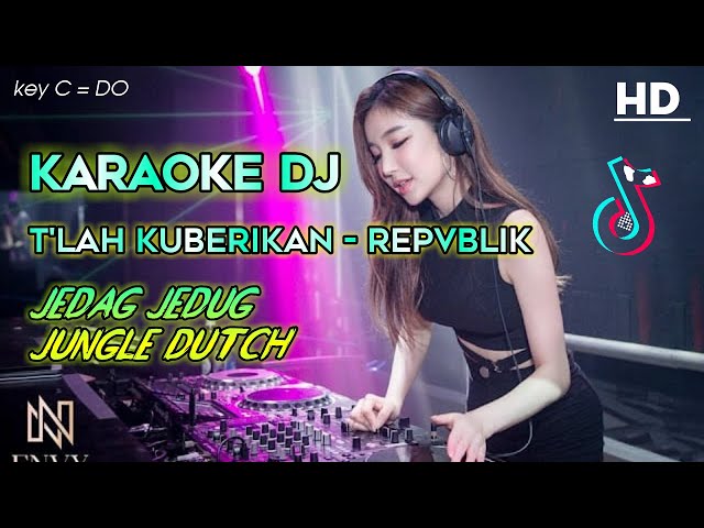 KARAOKE DJ T'LAH KUBERIKAN_REPVBLIK JEDAG_JEDUG JUNGLE DUTCH class=