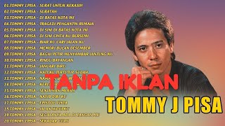 TOMMY J. PISA FULL ALBUM TANPA IKLAN || surat untuk kekasih || lagu kenangan || lagu nostalgia