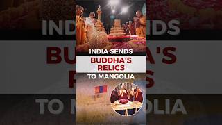 Why Did India Send Gautam Buddha’s Relics to Mongolia for 10 Days?