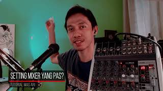 Seting Mixer yang PAS | Merk Apa Saja: Mic Peka & Tidak Mudah Feedback | NO VIDEO EDIT!