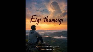 Eigi Thamoigi Ll Lyrics Purel Athou Khangembam Ll Music Lamjing Ai Ll Manipuri Ai Song 2026.