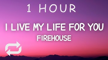 Firehouse - I Live My Life For You (Lyrics) | 1 HOUR