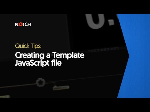 Creating a Template JavaScript file (Notch Quick Tip)