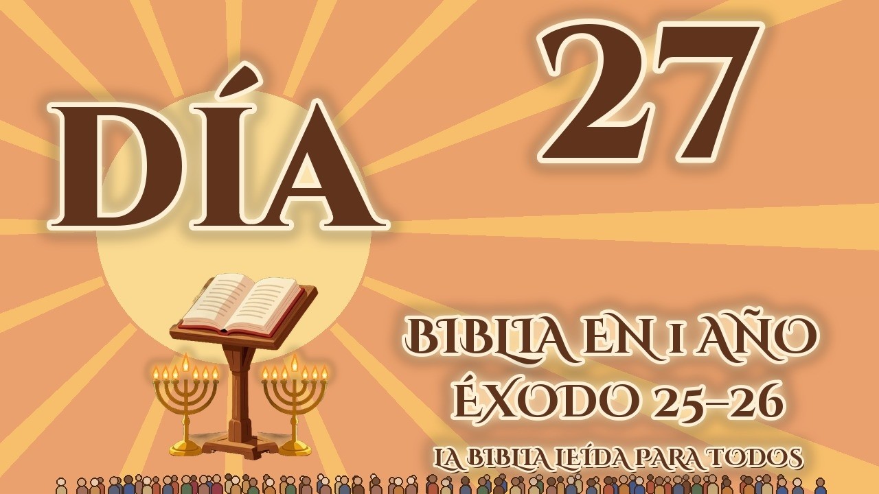 Día 27: Éxodo 25–26