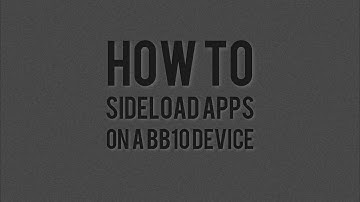 How to sideload apps on a BB10 device (the easy way)