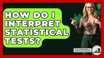 How Do I Interpret Statistical Tests? - The Friendly Statistician