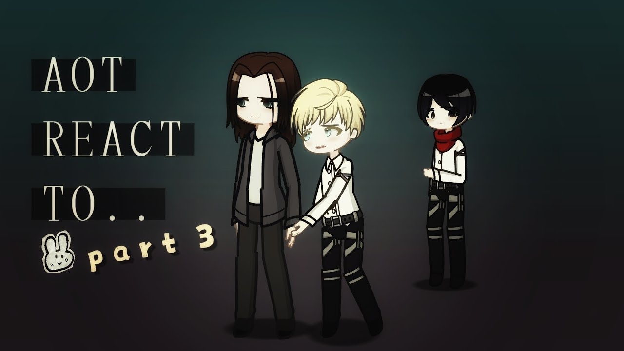 AOT REACT TO.. [3/4] //Put in 2X//