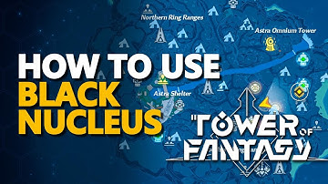 How to use Black nucleus Tower of Fantasy