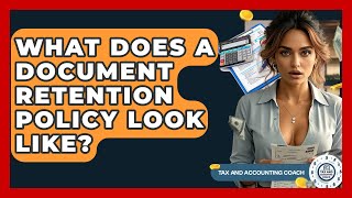 What Does A Document Retention Policy Look Like? - Tax and Accounting Coach