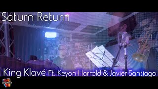 King Klavé Ft. Keyon Harrold & Javier Santiago perform Saturn Return