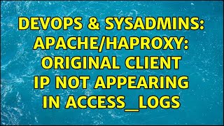 DevOps & SysAdmins: Apache/HAProxy: original client IP not appearing in access_logs