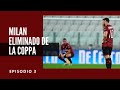 MILAN ELIMINADO DE LA COPPA | Ep. 3