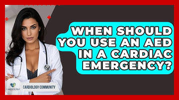 When Should You Use An AED In A Cardiac Emergency? - Cardiology Community