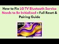 How to Fix LG TV Bluetooth Service Needs to Be Initialized – Full Reset & Pairing Guide