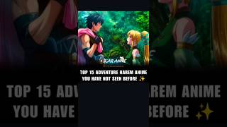 Top 15 Adventure Harem Anime You Have Not Seen Before ✨🔥.. #blackclover #anime #animeedit