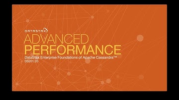 DS201.20 Advanced Performance | Foundations of Apache Cassandra