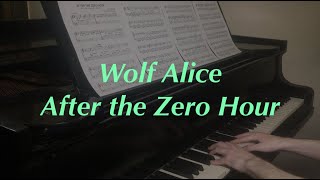 Wolf Alice - After the Zero Hour | Piano Cover