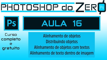 Aula 16 – Alinhamento de objetos | Curso Photoshop Completo Grátis