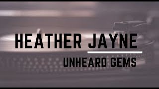 Unheard Gems Interview: Heather Jayne