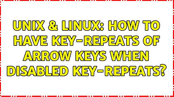 Unix & Linux: How to Have key-repeats of Arrow keys when disabled key-repeats? (2 Solutions!!)