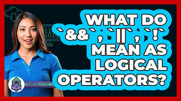 What Do `&&`, `||`, `!` Mean As Logical Operators? - Next LVL Programming