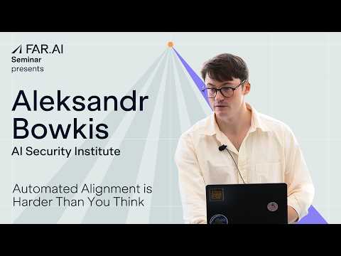 Aleksandr Bowkis - Automated Alignment is Harder Than You Think thumbnail