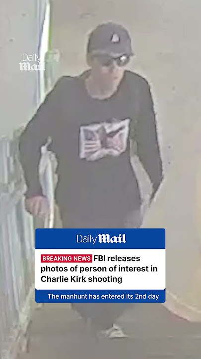 FBI releases photos of person of interest in Charlie Kirk shooting