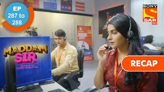 Maddam Sir | मैड्डम सर | Ep 287 & Ep 288 | RECAP