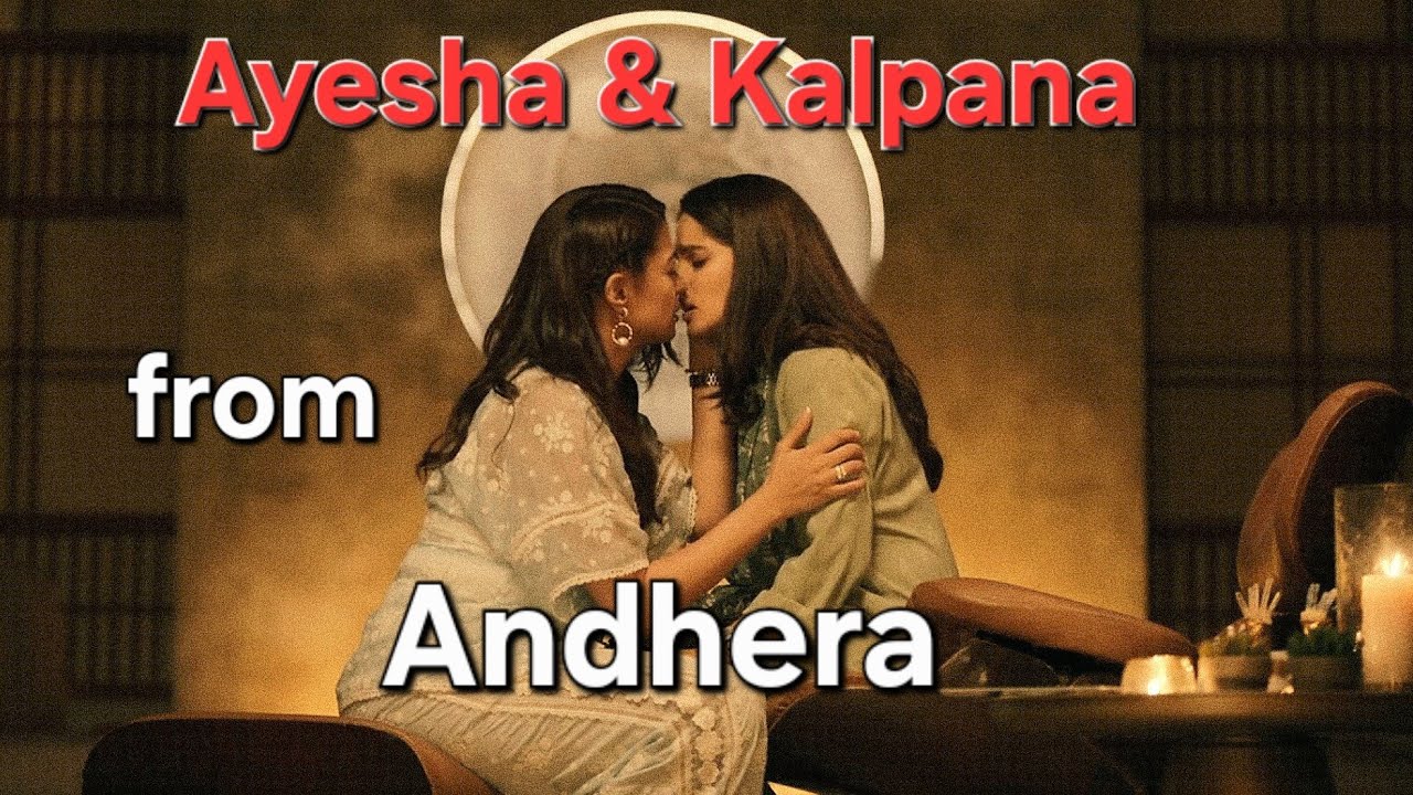 Kalpana & Ayesha | The Lesbian Love Story in Andhera Series Recap