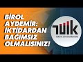 Eski TÜİK Başkanı Birol Aydemir: İktidardan bağımsız olmalısınız!