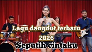 Seputih Cintaku–Dangdut Terbaru 2026 | Lagu Cinta Tulus&Romantis Menyentuh Hati  