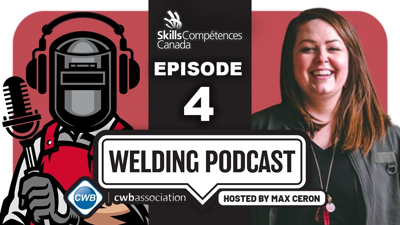 CWBA Welding Podcast - Skills Canada Series Season 3 Episode 4 - Krystal Nieckar