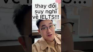 chúng ta cần thay đổi suy nghĩ về kì thi #ielts  #english #duhoc #hoctienganh  #tienganh #vietnam