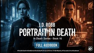Portrait in Death by J.D. Robb | Full Audiobook | In Death Series Book 16 | Crime Thriller