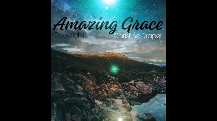 Amazing Grace copyrighted by Christine Draper