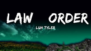Luh Tyler - Law & Order (Lyrics)  | Md Songs