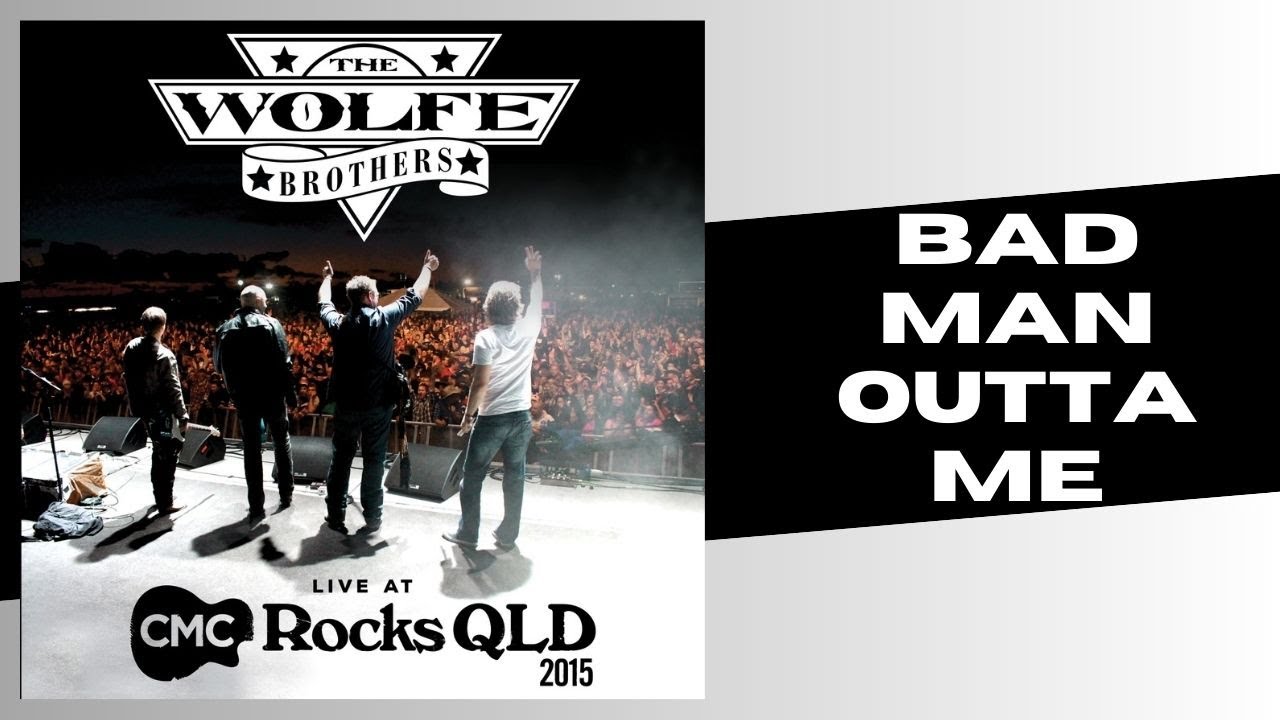 The Wolfe Brothers - Bad Man Outta Me - LIVE at CMC Rocks QLD 2015 (Official LIVE Video)