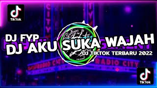 ♪ DJ AKU SUKA WAJAH ♪ DJ CAMPURAN ♪ DJ TIKTOK ♪ DJ FYP ♪ DJ LAGI VIRAL ♪ DJ TIKTOK TERBARU 2022 ♪