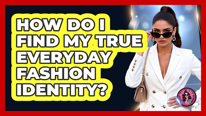 How Do I Find My True Everyday Fashion Identity? - Glam Girl's Closet