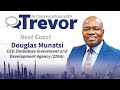 Douglas Munatsi, CEO Zimbabwe Investment and Development Agency (ZIDA), In Conversation with Trevor