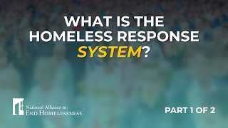 What is the homeless response "system"? Part 1 of 2