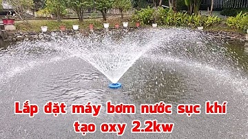 Lắp đặt máy bơm nước sục khí tạo mưa cung cấp oxy cho ao hồ câu máy bơm tạo cảnh trang trí 2.2kw