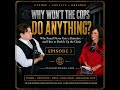 Why Won't The Cops Do Anything? The Exact Words That Get A Detective Assigned. | Ep 11