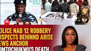 How Police Tracked and Arrested 12 Robbers Linked to Arise TV Staff Somtochukwu’s Tragic Death
